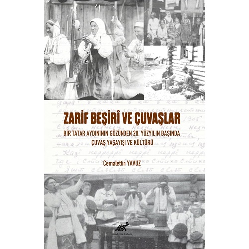 Zarif Beşirî Ve Çuvaşlar Bir Tatar Aydınının Gözünden 20. Yüzyılın Başında Çuvaş Yaşayışı Ve Kültürü