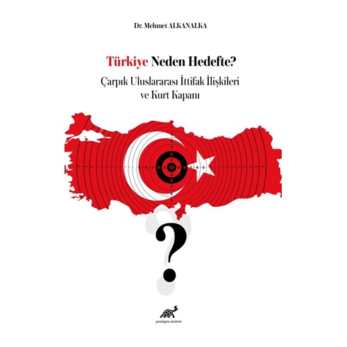 Türkiye Neden Hedefte? Çarpık Uluslararası İttifak İlişkileri ve Kurt Kapanı