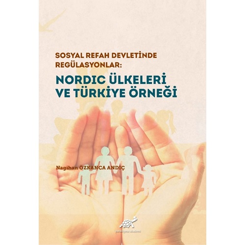 Sosyal Refah Devletinde Regülasyonlar: Nordic Ülkeleri ve Türkiye Örneği