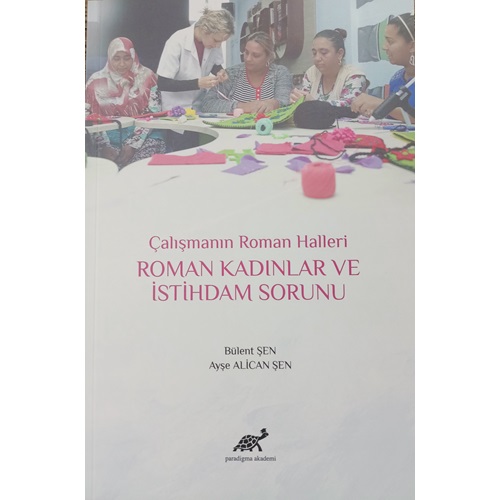 Çalışmanın Roman Halleri Roman Kadınlar Ve İstihdam Sorunu