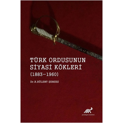 Türk Ordusunun Siyasi Kökleri (1883-1960)