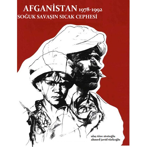 Afganistan 1978 – 1992 Soğuk Savaşın Sıcak Cephesi
