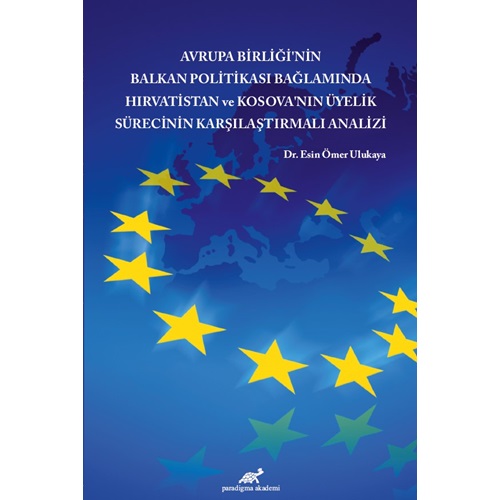Avrupa Birliği’nin Balkan Politikası Bağlamında Hırvatistan ve Kosovanın Üyelik Sürecinin Karşılaştırmalı Analizi