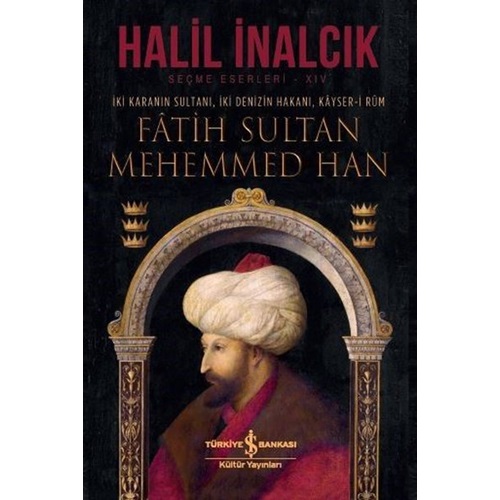 İki Karanın Sultanı İki Denizin Hakanı Kayser i Rum Fatih Sultan Mehemmed Han Ciltli