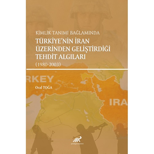 Kimlik Tanımı Bağlamında Türkiye'nin İran Üzerinden Geliştirdiği Tehdit Algıları (1980 - 2003)