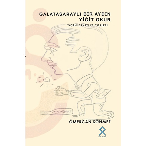 Galatasaraylı Bir Aydın Yiğit Okur Yaşamı Sanatı ve Eserleri