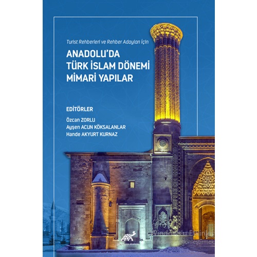 Turist Rehberleri ve Rehber Adayları İçin Anadolu’da Türk İslam Dönemi Mimari Yapılar