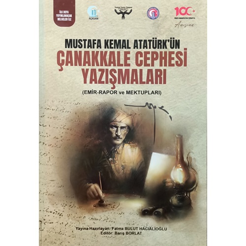 Mustafa Kemal Atatürk ün Çanakkale Cephesi Yazışmaları (Emir - Rapor ve Mektupları) Ciltli