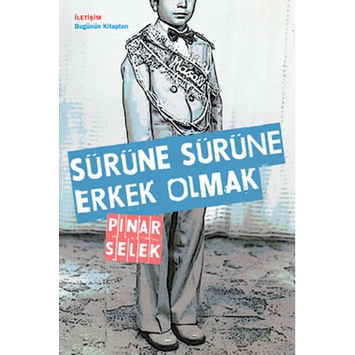 Sürüne Sürüne Erkek Olmak