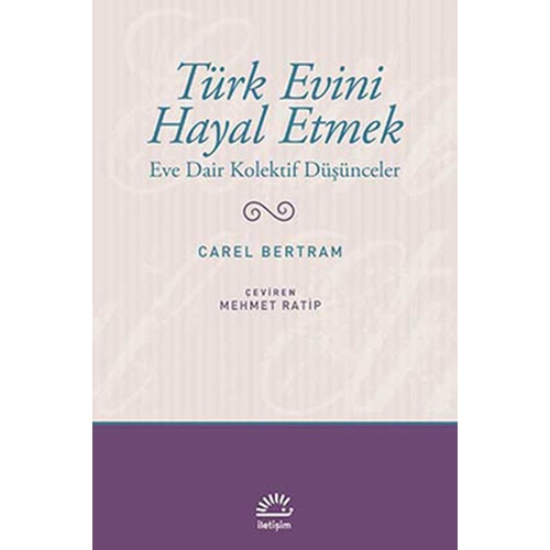 Türk Evini Hayal Etmek Eve Dair Kolektif Düşünceler