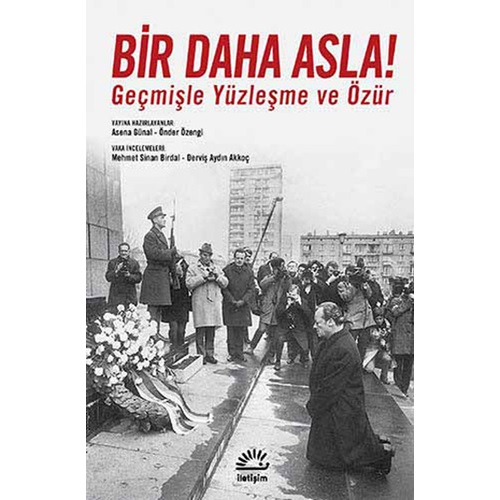 Bir Daha Asla Geçmişle Yüzleşme ve Özür