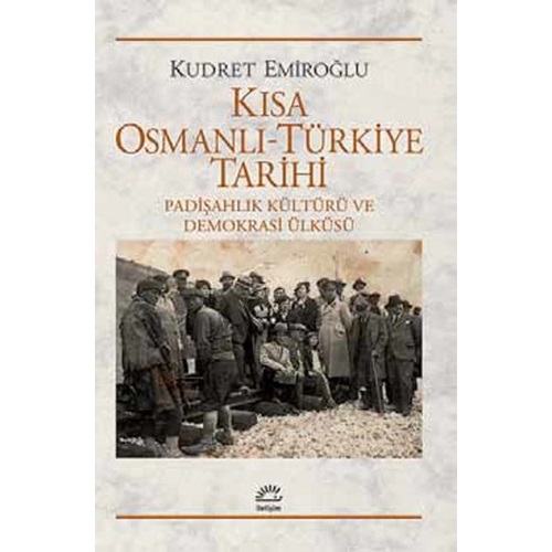 Kısa Osmanlı Türkiye Tarihi Padişahlık Kültürü ve Demokrasi Ülküsü