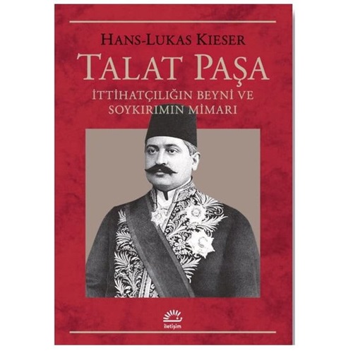 Talat Paşa İttihatçılığın Beyni ve Soykırımın Mimarı