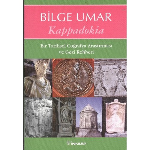Kappadokia Bir Tarihsel Coğrafya Araştırması ve Gezi Rehberi