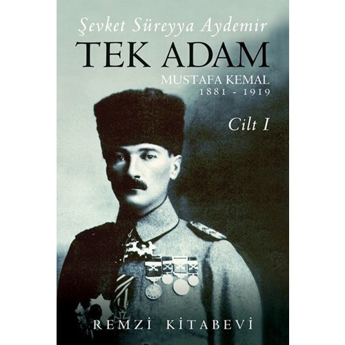Tek Adam Cilt 1 Büyük Boy Mustafa Kemal 1881 1919