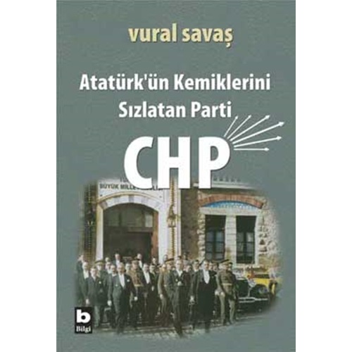 Atatürk'ün Kemiklerini Sızlatan Parti CHP