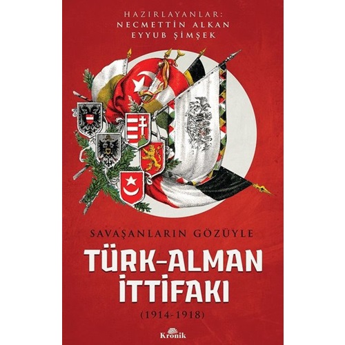 Savaşanların Gözüyle Türk-Alman İttifakı (1914-1918)