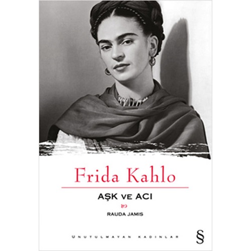 Frida Kahlo - Aşk ve Acı