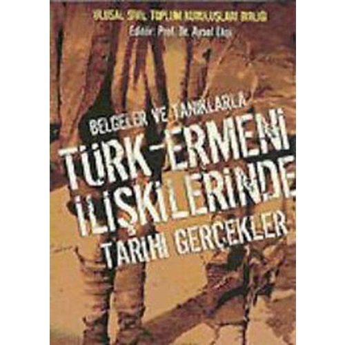 Belgeler ve Tanıklarla Türk - Ermeni İlişkilerinde Tarihi Gerçekler