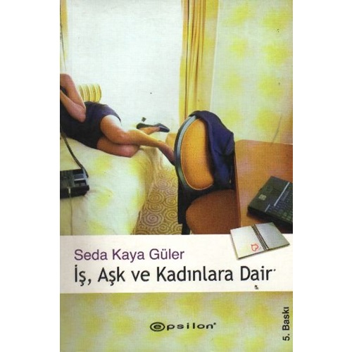 İş, Aşk ve Kadınlara Dair