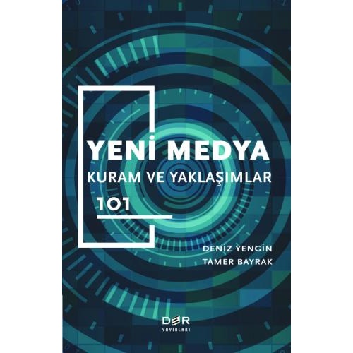 Yeni Medya Kuram Ve Yaklaşımlar 101