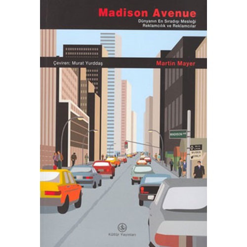 Madison Avenue-Dünyanın En Sıradışı Mesleği Reklamcılık ve Reklamcılar