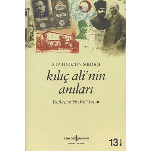 Atatürkün Sırdaşı Kılıç Alinin Anıları