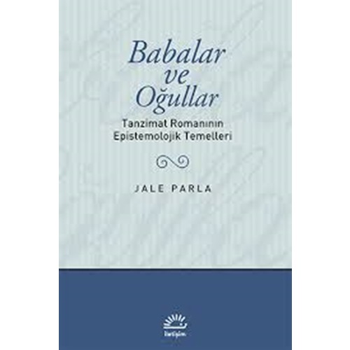 Babalar ve Oğullar Tanzimat Romanının Epistemolojik Temelleri