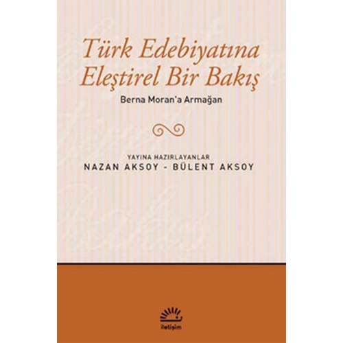Berna Moran'a Armağan Türk Edebiyatına Eleştirel Bir Bakış