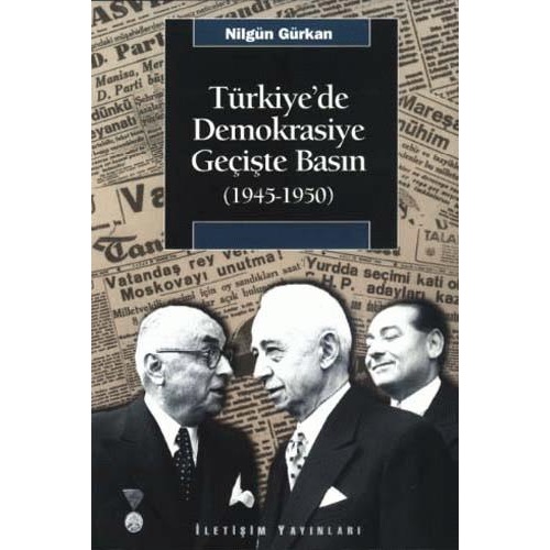 Türkiye'de Demokrasiye Geçişte Basın 1945 1950