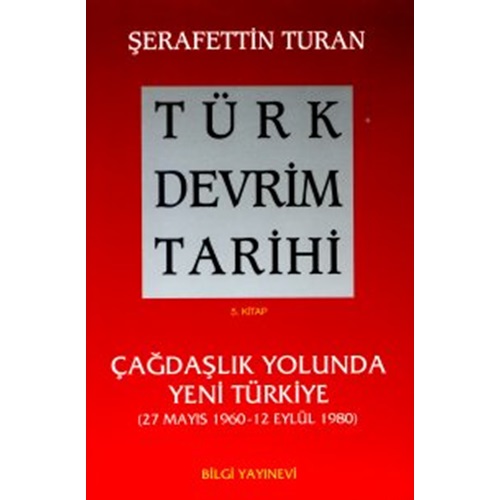 Türk Devrim Tarihi / 5 - Çağdaşlık Yolunda Yeni Türkiye