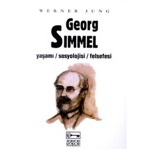 Georg Simmel Yaşamı Sosyolojisi Felsefesi
