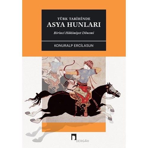 Türk Tarihinde Asya Hunları Birinci Hakimiyet Dönemi
